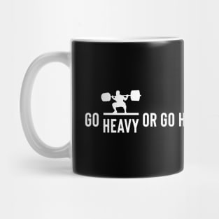 weightlifting - go heavy or go home Mug